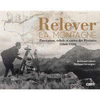 Relever la montagne: Panoramas, reliefs et cartes des Pyrénées