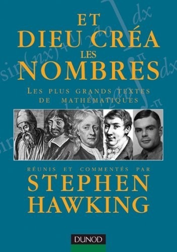Et Dieu créa les nombres - Les plus grands textes de mathématiques commentés par Stephen Hawking