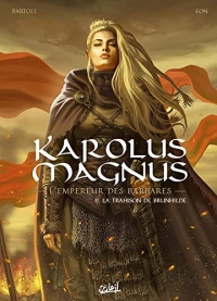 Karolus Magnus - L'Empereur des Barbares T02: La trahison de Brunhilde