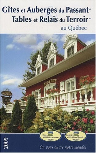 Gîtes et auberges du passant, tables et relais du terroir au Quebec 2009
