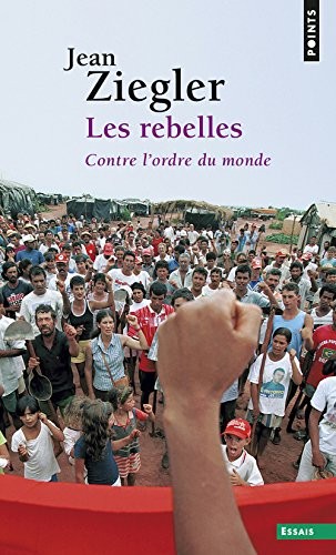 Les Rebelles. Contre l'ordre du monde