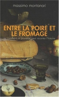 Entre la poire et le fromage - ou comment un proverbe peut raconter l'histoire