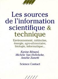 Les sources de l'information scientifique et technique : Environnement, médecine, énergie, agroalimentaire, biologie, informatique