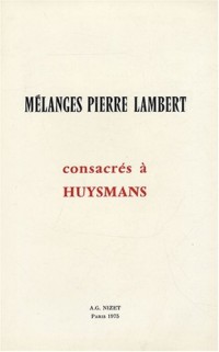 Mélanges Pierre Lambert consacrés à Huysmans
