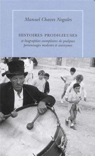 Histoires prodigieuses et biographies exemplaires de quelques modestes et anonymes