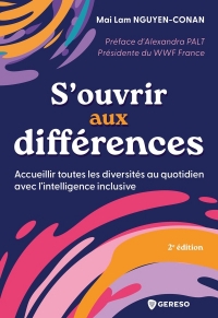 La richesse des différences: Comment accueillir toutes les diversités dans le travail (et la vie privée)