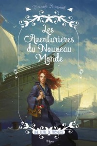 Les Aventurières du Nouveau Monde : Une terre de promesse