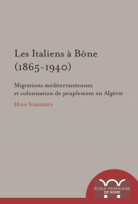 Les Italiens à Bône (1865-1940) : Migrations méditerranéennes et colonisation de peuplement en Algérie