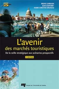 L'avenir des marchés touristiques, 2e édition: De la veille stratégique aux scénarios prospectifs