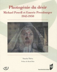 Photogénie du désir : Michael Powell et Emeric Pressburger 1945-1950
