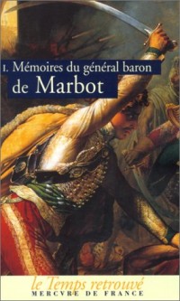 Mémoires du général baron de Marbot, Volume 1