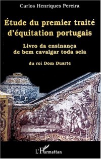 Etude du premier traite d'equitation portugais. livro da ensinanca de bem c