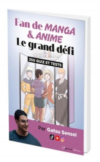Fan de manga et d'anime : le grand défi: 350 quiz et tests