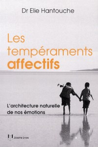 Les tempéraments affectifs : L'architecture naturelle de nos émotions