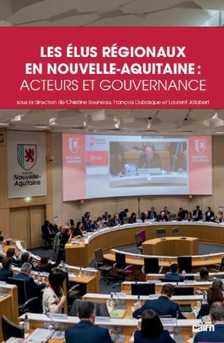 Les élus régionaux en Nouvelle-Aquitaine: acteurs et gouvernance