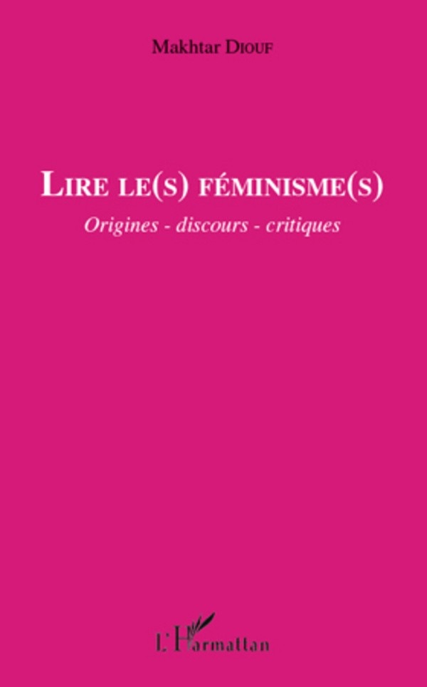 Lire le(s) féminisme(s) : Origines - discours - critiques