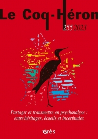 Le Coq-Héron 255 - Partager et transmettre en psychanalyse: Entre héritages, écueils et incertitudes