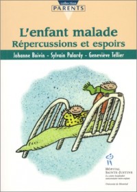 L'enfant malade. repercussions et espoirs