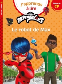 Miraculous - Première lecture CP Niveau 1 Le robot de Max