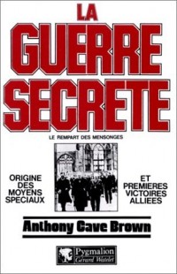 La guerre secrète, Le rempart des mensonges ,Volume 1 : Origines des moyens spéciaux et premières victoires alliées
