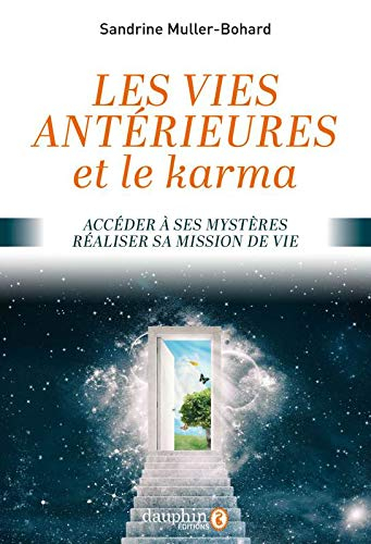 Vies antérieures et le karma : Accéder à ses mystères, réaliser sa mission de vie