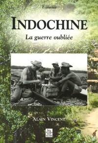 Indochine - La guerre oubliée