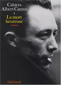 Cahiers Albert Camus, tome 1 : La Mort heureuse