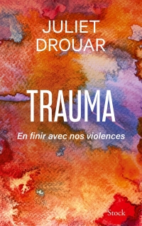 Trauma: En finir avec nos violences