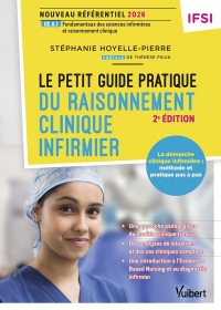 Le petit guide pratique du raisonnement clinique infirmier - IFSI - Nouveau référentiel 2026: UE A1 Fondements des sciences infirmières et raisonnement clinique