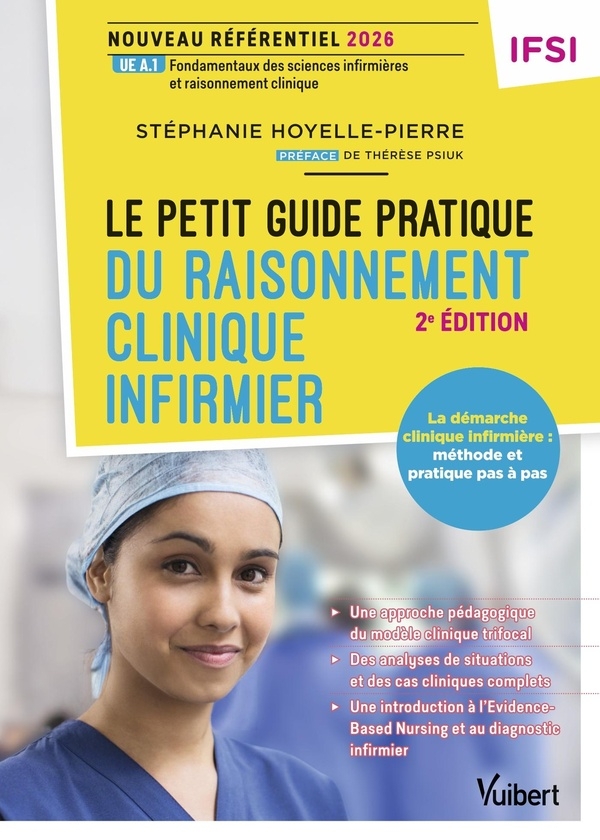 Le petit guide pratique du raisonnement clinique infirmier - IFSI - Nouveau référentiel 2026: UE A1 Fondements des sciences infirmières et raisonnement clinique