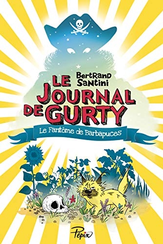 LE JOURNAL DE GURTY: LE FANTOME DE BARBAPUCES (PEPIX) (French Edition)