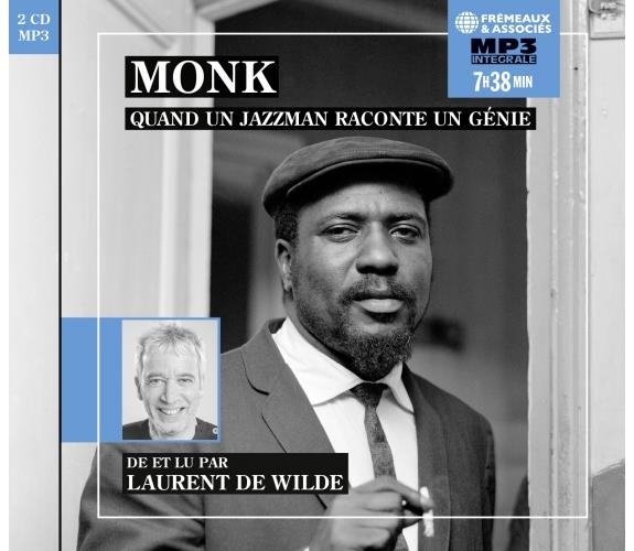MONK, QUAND UN JAZZMAN RACONTE UN GÉNIE - INTÉGRALE MP3: DE ET LU PAR LAURENT DE WILDE