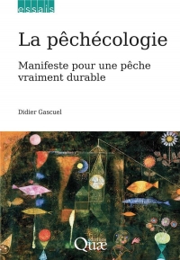 La pêchécologie: Manifeste pour une pêche vraiment durable