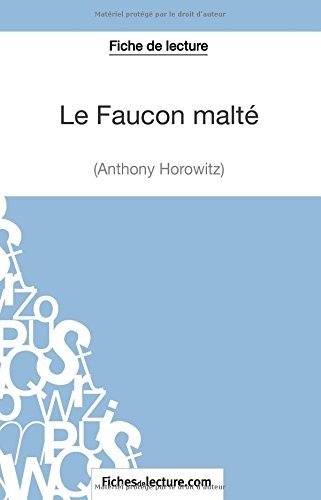 Le Faucon malté d'Anthony Horowitz (Fiche de lecture): Analyse Complète De L'oeuvre