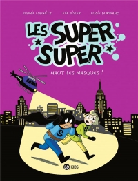 Les Super Super, Tome 02: Haut les masques !