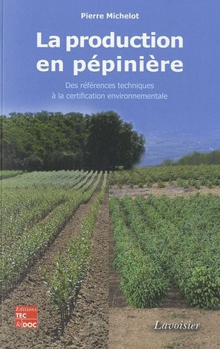 La production en pépinière : Des références techniques à la certification environnementale