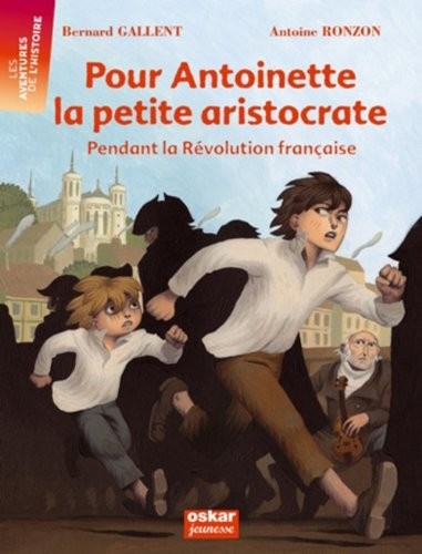 Pour Antoinette, la petite aristocrate : Pendant la Révolution française