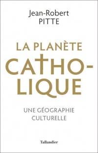 La Planete Catholique - une Geographie Culturelle