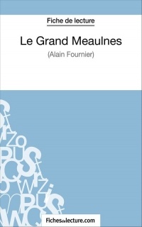 Le Grand Meaulnes d'Alain Fournier : Analyse complète de l'oeuvre