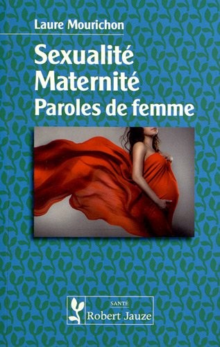 Sexualité, Maternité, Paroles de femme