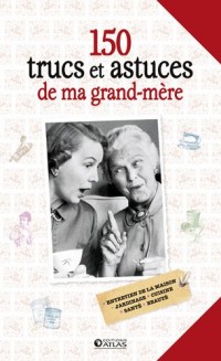 150 trucs et astuces de ma grand-mère