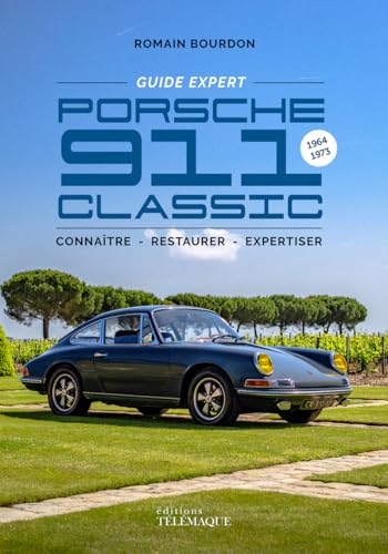 Porsche 911 Classic - Le Guide expert