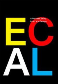 ECAL: A Success Story in Art and Design : Edition bilingue français-anglais
