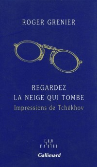 Regardez la neige qui tombe : Impressions de Tchékhov