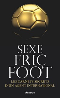 Sexe, fric et foot : Les carnets secrets d'un agent international