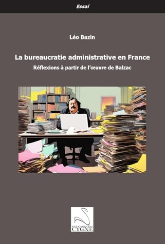 La bureaucratie administrative en France: Réflexions à partir de l’œuvre de Balzac