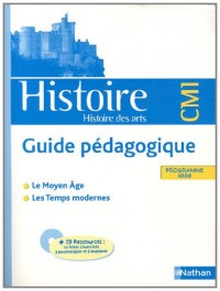 Histoire & Histoire des arts CM1 : Guide pédagogique, programme 2008 (1Cédérom)