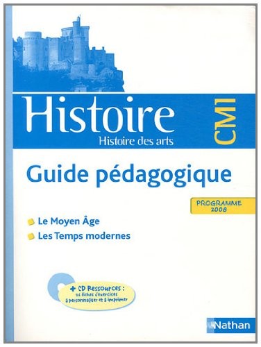 Histoire & Histoire des arts CM1 : Guide pédagogique, programme 2008 (1Cédérom)