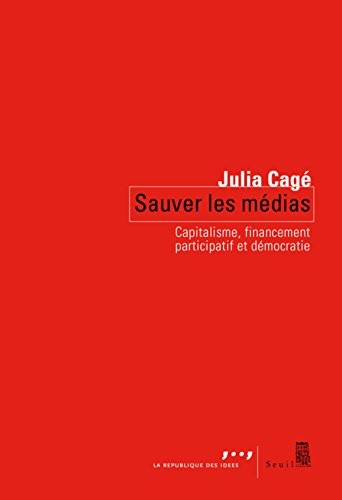 Sauver les médias. Capitalisme, financement participatif et démocratie