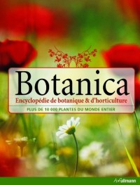Botanica, l'Encyclopédie de Botanique et d'Horticulture Plus de 10000 Plantes du Monde Entier